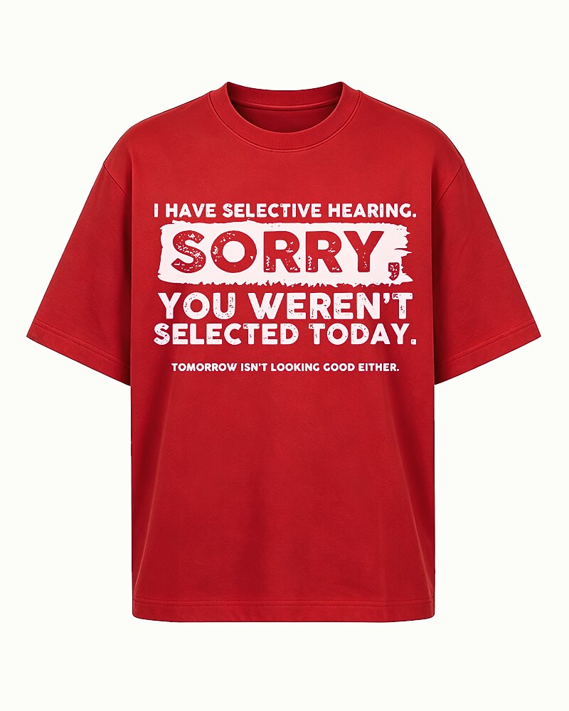 I Have Selective Hearing Sorry You Weren't Selected Today Graphic T-Shirt - product image 1