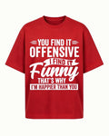 You Find It Offensive I Find It Funny That's Why I'm Happier Than You Graphic T-Shirt - product image 1