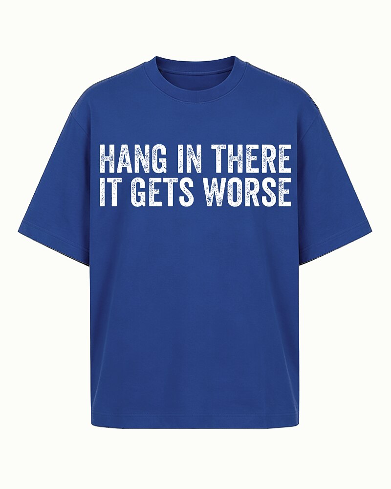 Hang in There It Gets Worse Graphic T-Shirt - product image 1