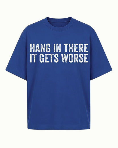 Hang in There It Gets Worse Graphic T-Shirt - product image 1