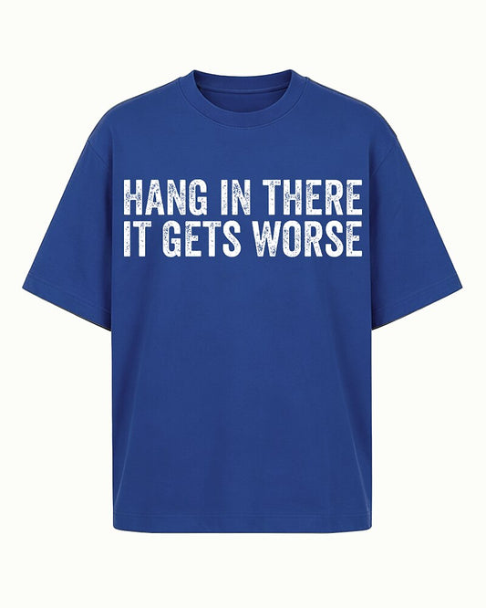 Hang in There It Gets Worse Graphic T-Shirt - product image 1