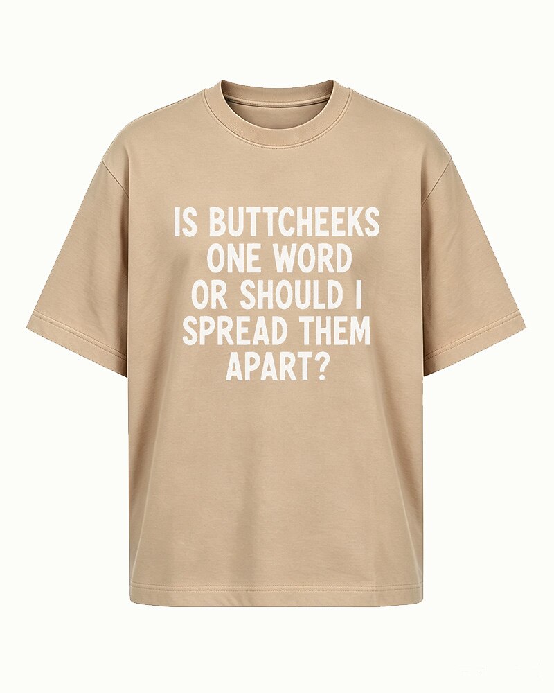 Is Buttcheeks One Word or Should I Spread Them Apart quote on Nile Blue cotton T-shirt