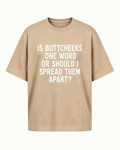 Is Buttcheeks One Word or Should I Spread Them Apart quote on Nile Blue cotton T-shirt