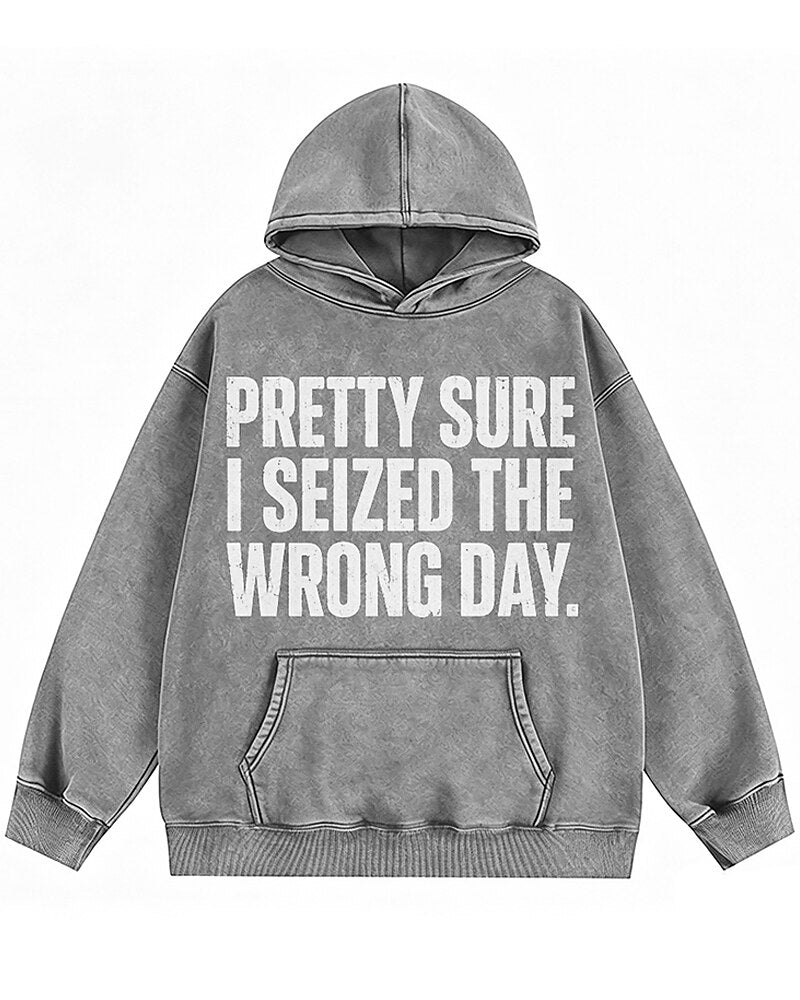 Pretty Sure I Seized the Wrong Day Graphic Hoodie - product image 1