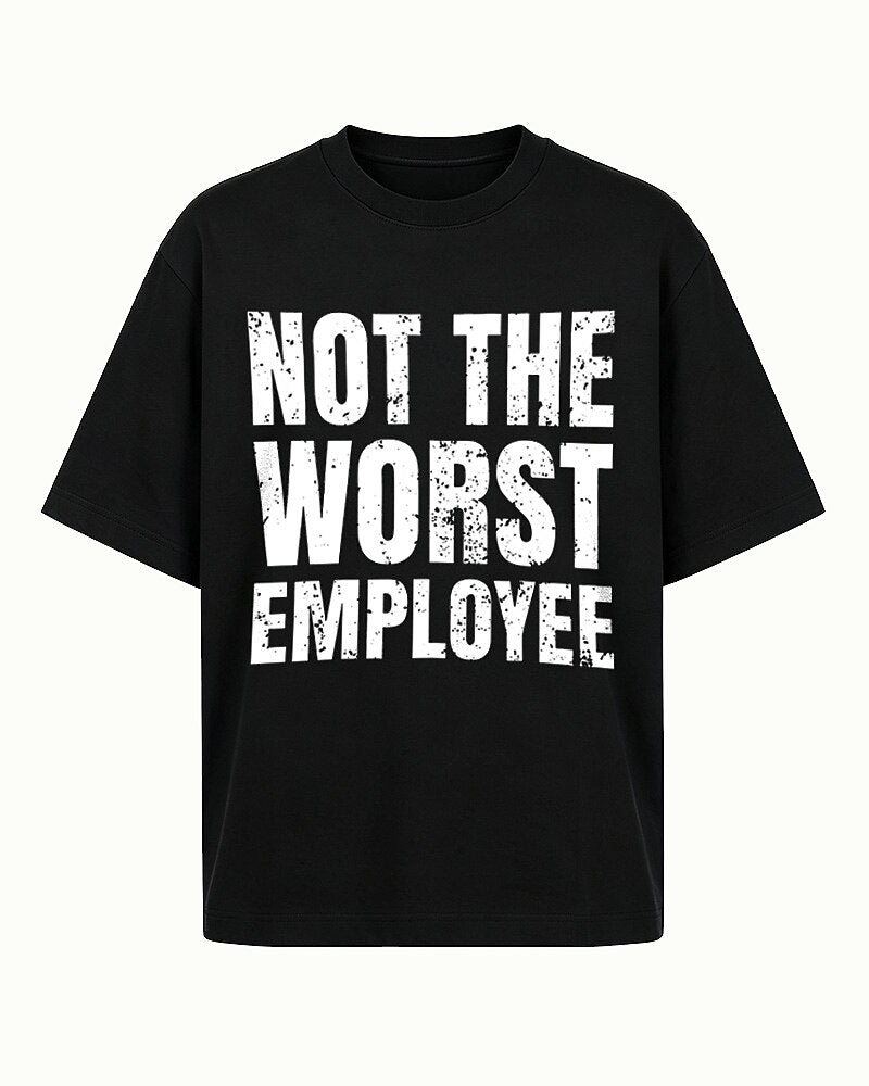 Not the Worst Employee quote on Black cotton T-shirt