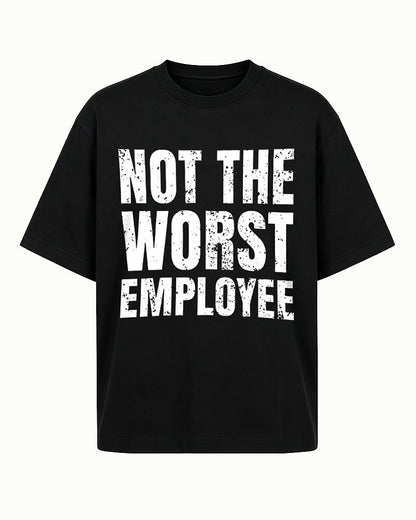 Not the Worst Employee quote on Black cotton T-shirt