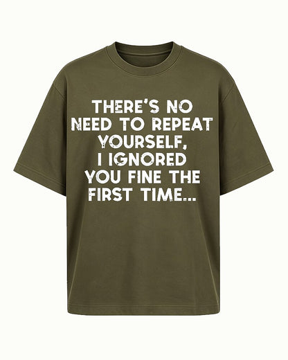 There's No Need to Repeat Yourself I Ignored You Fine The First Time Distressed Text Graphic T-Shirt - product image 2