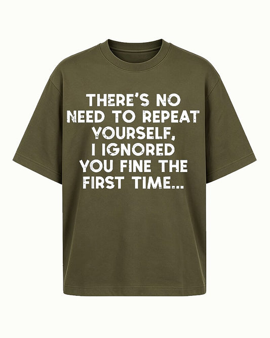 There's No Need to Repeat Yourself I Ignored You Fine The First Time Distressed Text Graphic T-Shirt - product image 2