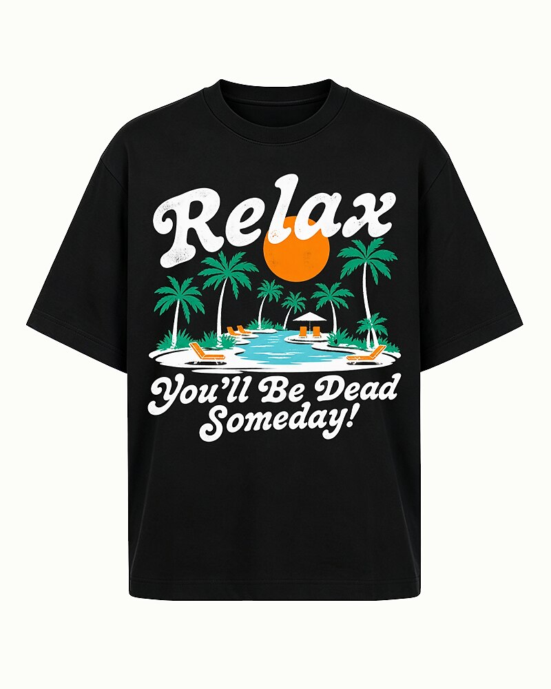 Relax, You'll Be Dead Someday tropical beach graphic on Black cotton T-shirt