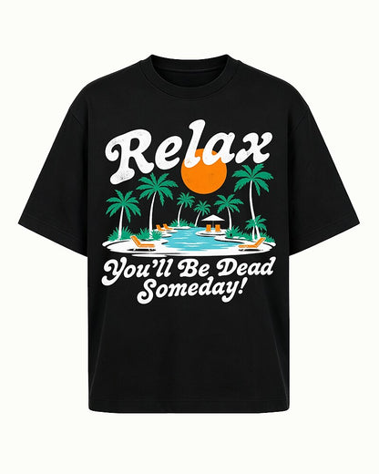 Relax, You'll Be Dead Someday tropical beach graphic on Black cotton T-shirt