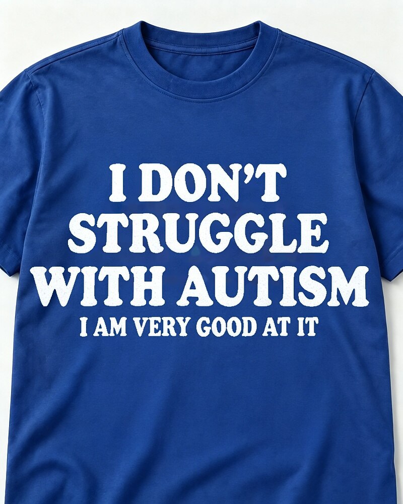 I Don't Struggle With Autism I Am Very Good At It men's T-shirt view 2