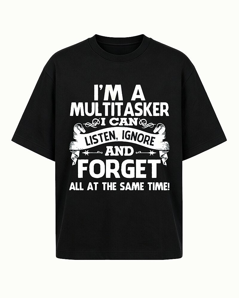 I'm A Multitasker I Can Listen Ignore And Forget All At The Same Time Graphic T-Shirt - product image 1