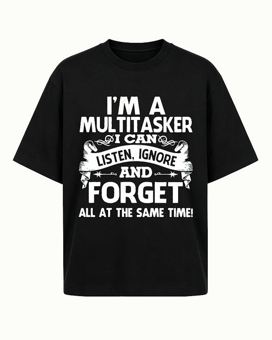 I'm A Multitasker I Can Listen Ignore And Forget All At The Same Time Graphic T-Shirt - product image 1