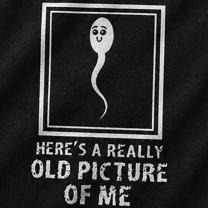Here's A Really Old Picture Of Me Sperm Graphic T-Shirt - product image 5