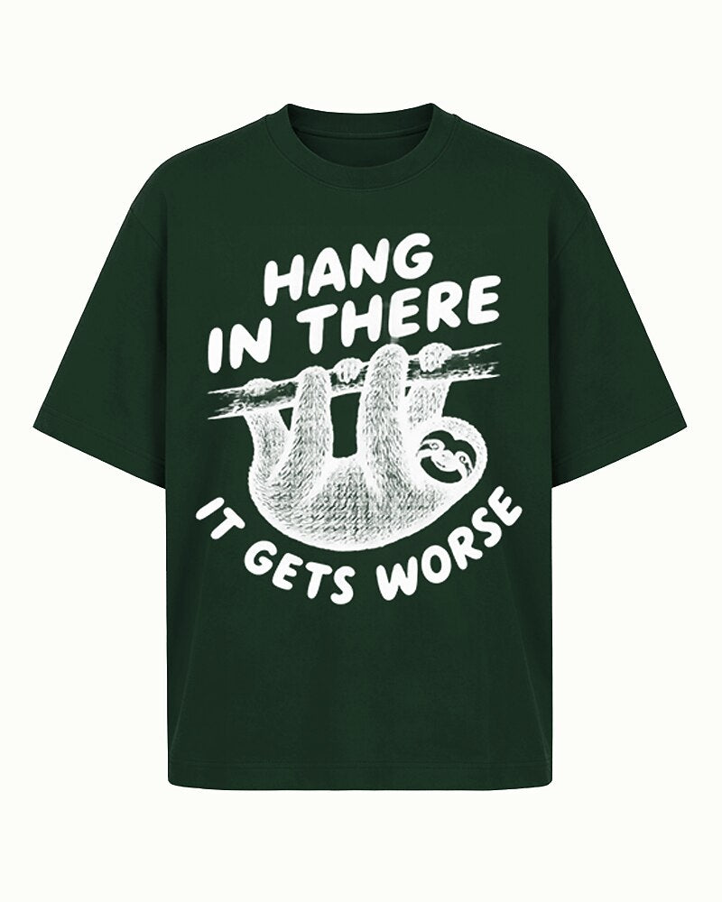 Hang in There, It Gets Worse sloth graphic on Black cotton T-shirt