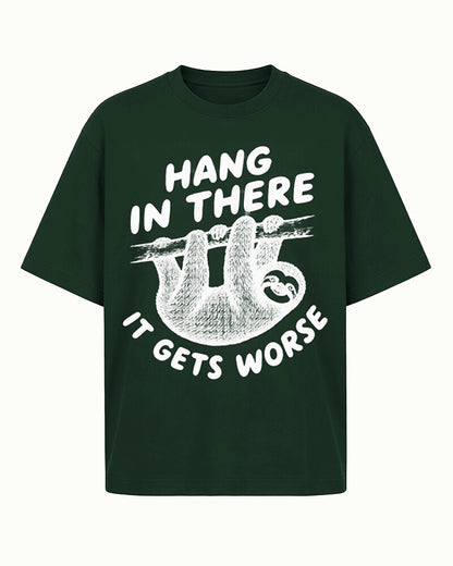 Hang in There, It Gets Worse sloth graphic on Black cotton T-shirt