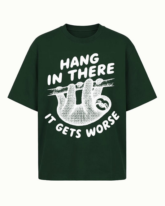 Hang in There, It Gets Worse sloth graphic on Black cotton T-shirt