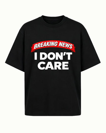 Breaking News: I Don't Care quote on Wine Red cotton T-shirt